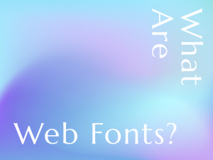 ホームページ制作の際に使用するWEBフォントとは